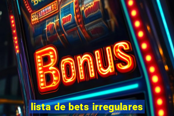 lista de bets irregulares